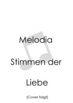 Cover: Melodia Die Stimmen der Liebe