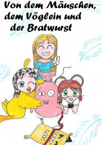 Cover: Das Märchen von dem Mäuschen, dem Vöglein und der Bratwurst