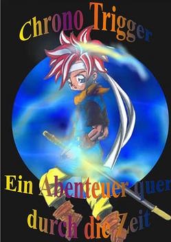 Cover: Chrono Trigger - Ein Abenteuer quer durch die Zeit.