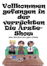 Cover: Vollkommen gefangen in der verrückten Die Ärzte-Show (von Lena_Jones & Das_Anni)