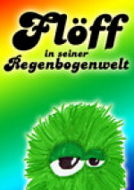 Cover: Flöff in seiner Regenbogenwelt