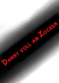 Cover: Danny voll am Zocken