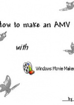Cover: How To Make An AMV >With Windows Movie Maker<