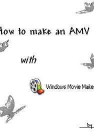 Cover: How To Make An AMV >With Windows Movie Maker<