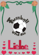 Cover: Fussball und die Liebe