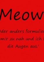 Cover: !!!Meow!!! Oder anders formuliert: Komm mir zu nah und ich kratz dir die Augen aus!