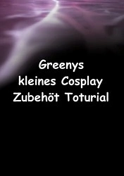 Cover: Greenys kleines Cosplay-Zubehör-Torturial