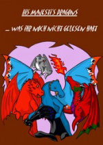 Cover: His Majesti's Dragons ... was ihr noch nicht gelesen habt