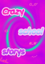 Cover: +*~CrAzY sChOoL sToRyS~*+