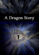 Cover: ~*A Dragon Story*~