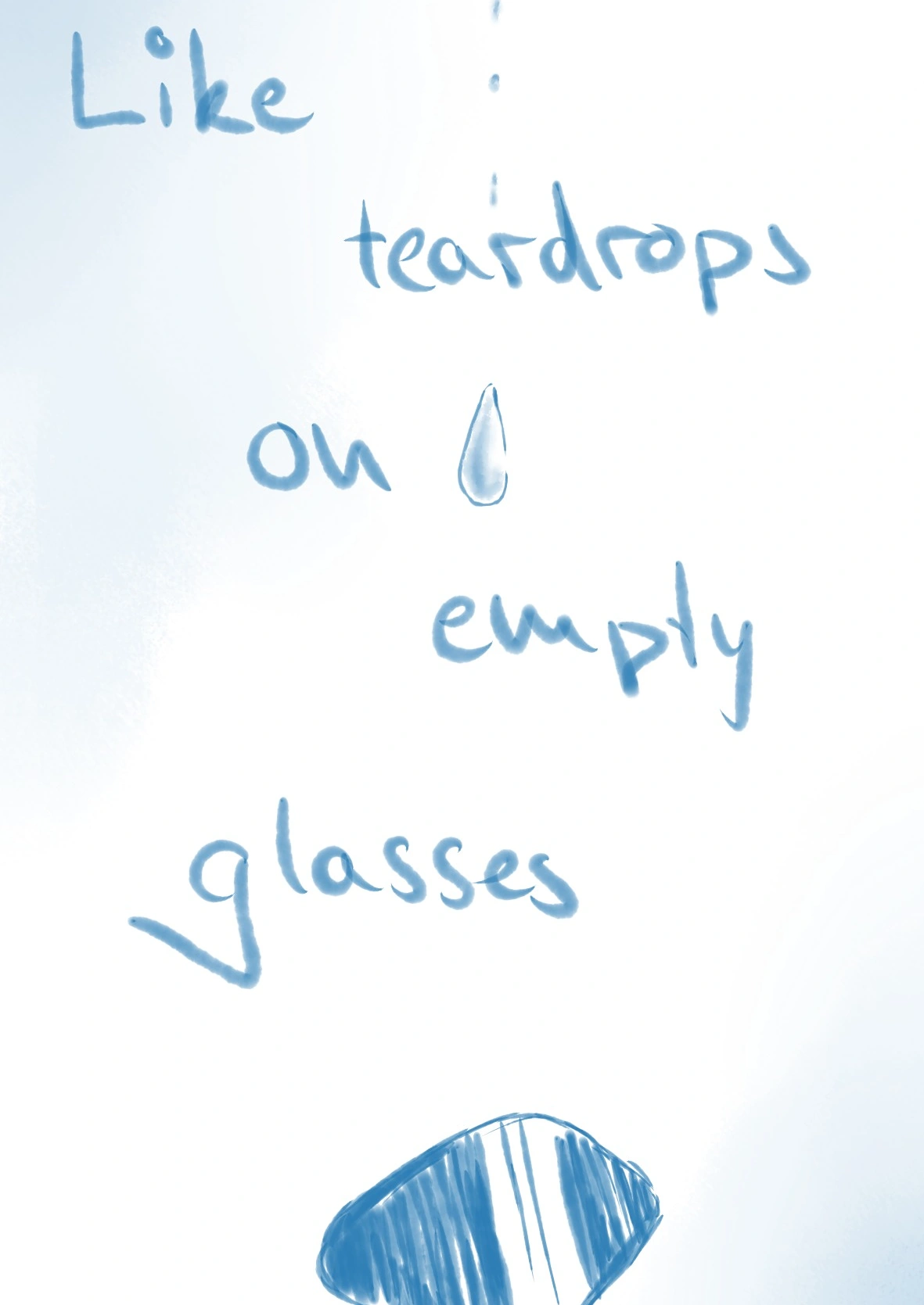 Cover: Like Teardrops on empty Glasses