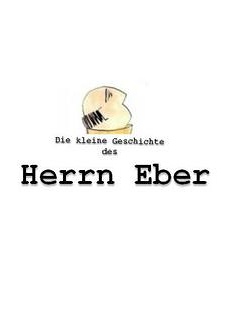 Cover: Die kleine Geschichte des Herrn Eber