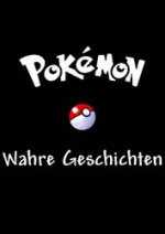 Cover: Pokémon - Wahre Geschichten