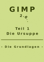 Cover: GIMP - Die Ursuppe - Grundlagen