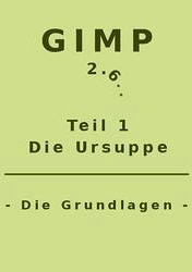 Cover: GIMP - Die Ursuppe - Grundlagen