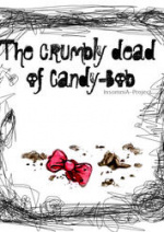 Cover: ♥The crumbly dead of Candy-Bob♥