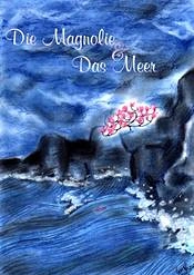 Cover: Die Magnolie und Das Meer