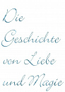 Cover: Die Geschichte von Liebe und Magie