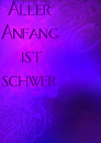 Cover: Aller Anfang ist schwer