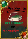 Cover: Spiegelwelten - Schlangenblut und Löwenherz