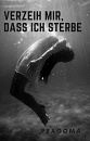 Cover: Verzeih mir, dass ich sterbe