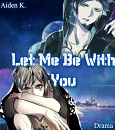Cover: Let Me Be With You...