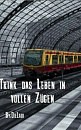 Cover: Trink das Leben in vollen Zügen