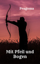 Cover: Mit Pfeil und Bogen