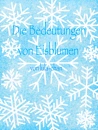 Cover: Die Bedeutungen von Eisblumen