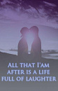 Cover: ALL THAT I'AM AFTER IS A LIFE FULL OF LAUGHTER