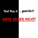 Cover: Bad Boy & … good Girl? Ganz sicher nicht!