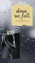 Cover: down we fall.