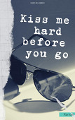 Cover von: Kiss me hard before you go