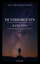 Cover: Life in the [Un]known World: Band Eins ~ Im Verborgenen