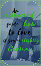 Cover: An awkward guide how to love if you're slightly German