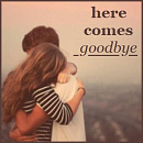 Cover: here comes goodbye.