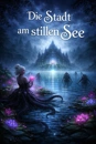 Cover: Die Stadt am Stillen See