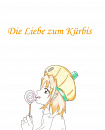 Cover: Die Liebe zum Kürbis