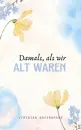 Cover: Damals, als wir alt waren