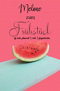 Cover: Melone zum Frühstück