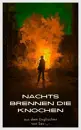 Cover: Nachts brennen die Knochen