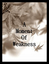 Cover: A Moment Of Weakness