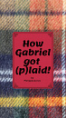 Cover: How Gabriel got (p)laid!