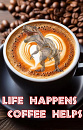 Cover: Life Happens, Coffee Helps