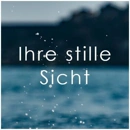 Cover: Ihre stille Sicht